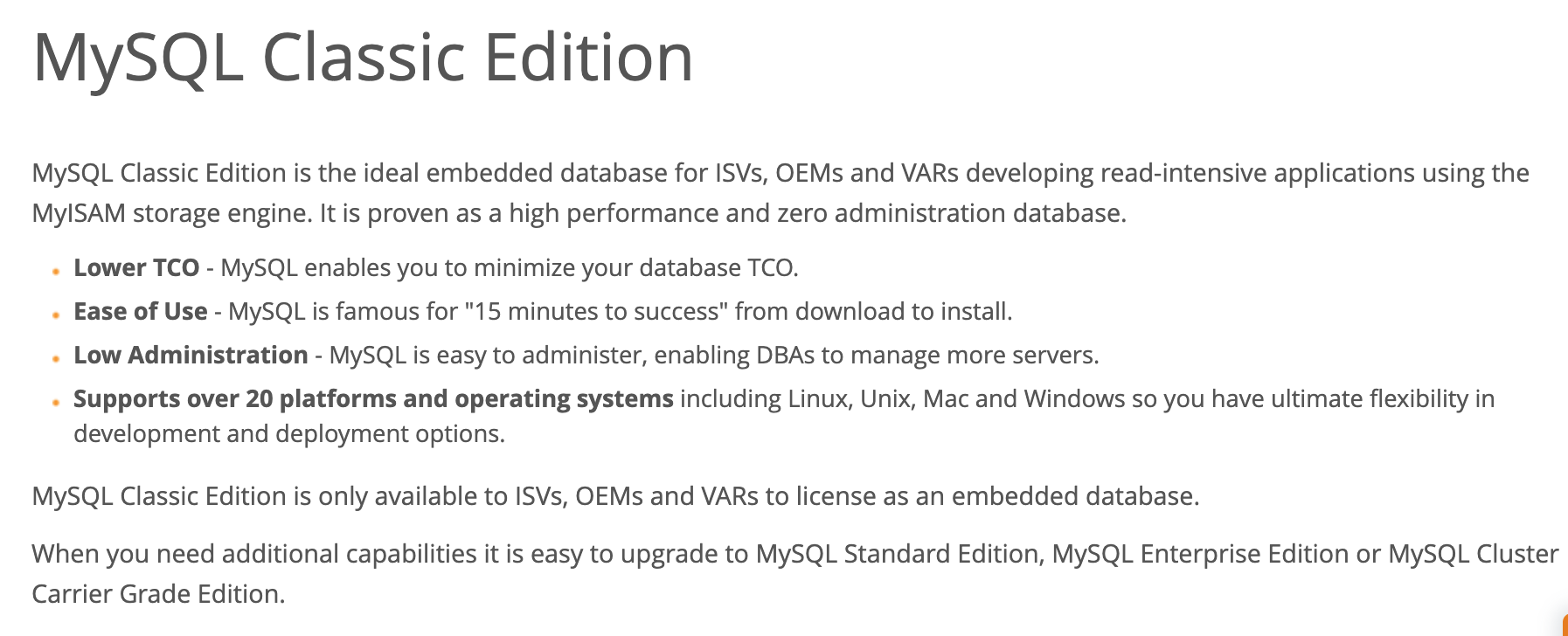 MySQL Classic Edition is only available to ISVs, OEMs and VARs to license as an embedded database.