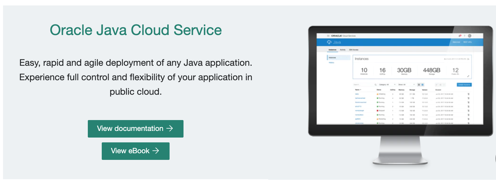 Java Cloud Service is the ideal solution for environments with higher availability needs, including development, production, staging, and user acceptance training.